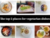 The top 5 places for vegetarian dishes 
